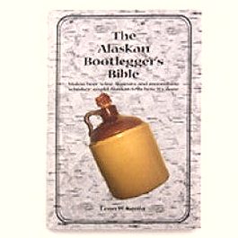 The Alaskan Bootlegger's Bible